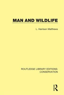 Man and Wildlife - L. Harrison Matthews