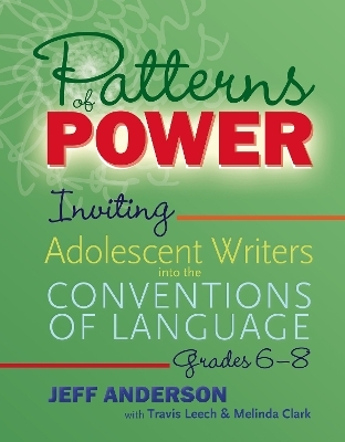 Patterns of Power, Grades 6–8 - Jeff Anderson, Travis Leech, Melinda Clark