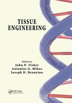 Tissue Engineering - John P. Fisher, Antonios G. Mikos, Joseph D. Bronzino