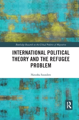 International Political Theory and the Refugee Problem - Natasha Saunders