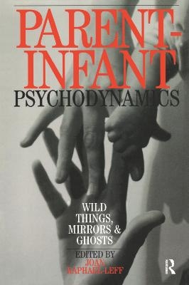 Parent-Infant Psychodynamics - Joan Raphael-Leff