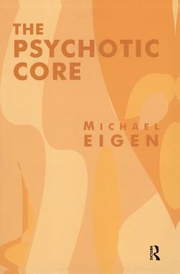 The Psychotic Core - Michael Eigen