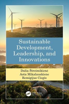 Sustainable Development, Leadership, and Innovations - Dalia Streimikiene, Asta Mikalauskiene, Remigijus Ciegis