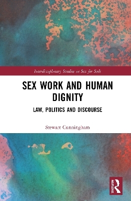 Sex Work and Human Dignity - Stewart Cunningham