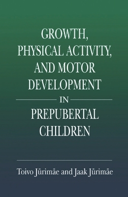 Growth, Physical Activity, and Motor Development in Prepubertal Children - Toivo Jurimae, Jaak Jurimae