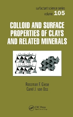 Colloid And Surface Properties Of Clays And Related Minerals - Rossman F. Giese, Carel J. van Oss