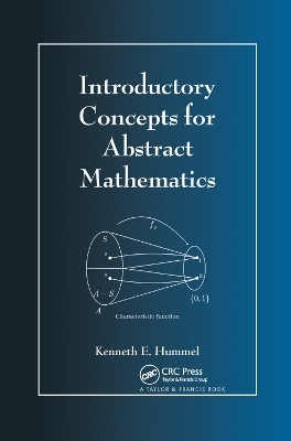 Introductory Concepts for Abstract Mathematics - Kenneth E. Hummel