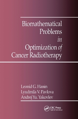 Biomathematical Problems in Optimization of Cancer Radiotherapy - A.Y. Yakovlev, L. Pavlova, L.G. Hanin