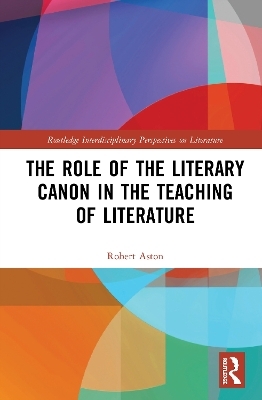 The Role of the Literary Canon in the Teaching of Literature - Robert Aston