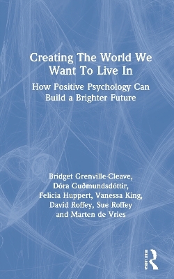 Creating The World We Want To Live In - Bridget Grenville-Cleave, Dóra Guðmundsdóttir, Felicia Huppert, Vanessa King, David Roffey