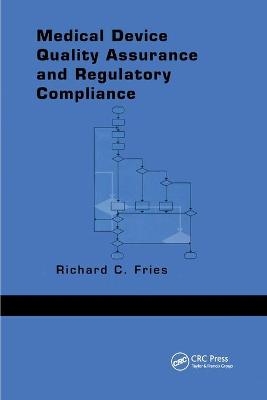 Medical Device Quality Assurance and Regulatory Compliance - Richard C. Fries