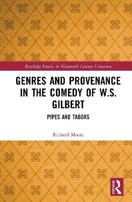 Genres and Provenance in the Comedy of W.S. Gilbert - Richard Moore