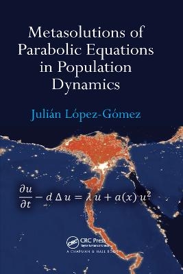 Metasolutions of Parabolic Equations in Population Dynamics - Julián López-Gómez