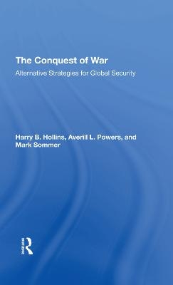 The Conquest Of War - Harry B Hollins, Averill L. Powers, Mark Sommer, Roger D Fisher