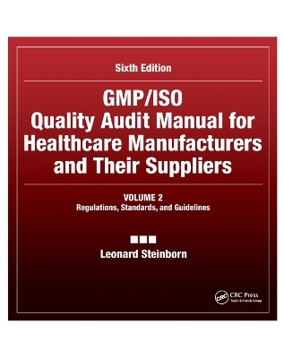 GMP/ISO Quality Audit Manual for Healthcare Manufacturers and Their Suppliers, (Volume 2 - Regulations, Standards, and Guidelines) - Leonard Steinborn