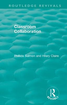 Classroom Collaboration - Phillida Salmon, Hilary Claire