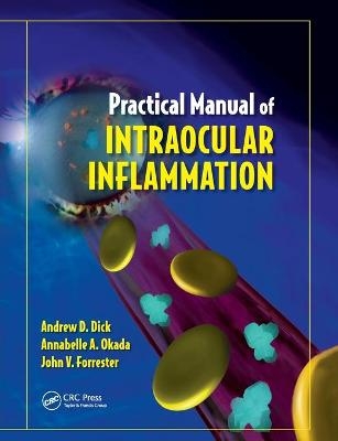 Practical Manual of Intraocular Inflammation - Andrew Dick, Annabelle Okada, John Forrester