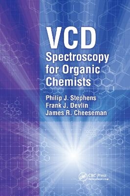 VCD Spectroscopy for Organic Chemists - Philip J. Stephens, Frank J. Devlin, James R. Cheeseman