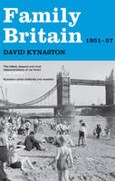 Family Britain, 1951-1957 -  David Kynaston