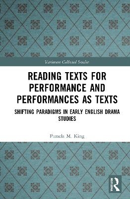 Reading Texts for Performance and Performances as Texts - Pamela M. King