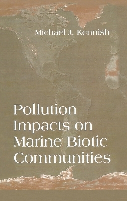 Pollution Impacts on Marine Biotic Communities - Michael J. Kennish