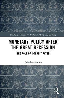 Monetary Policy after the Great Recession - Arkadiusz Sieroń