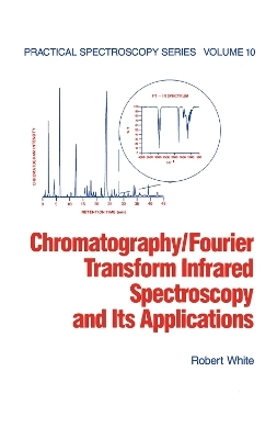 Chromatography/Fourier Transform Infrared Spectroscopy and its Applications - Robert White