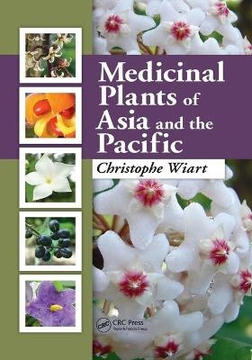 Medicinal Plants of Asia and the Pacific - Christophe Wiart