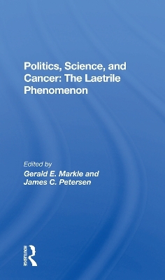 Politics, Science And Cancer - Gerald E. Markle, James C. Petersen