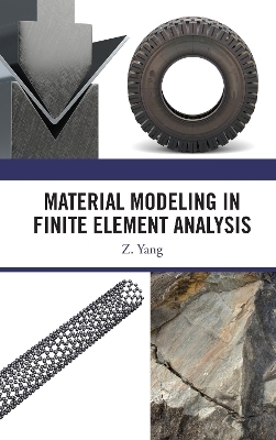 Material Modeling in Finite Element Analysis - Z. Yang