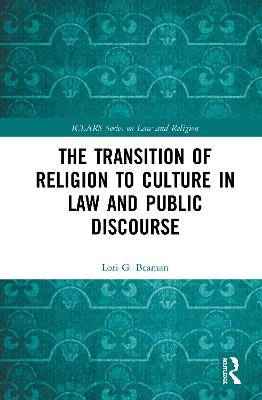 The Transition of Religion to Culture in Law and Public Discourse - Lori Beaman