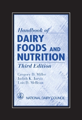 Handbook of Dairy Foods and Nutrition - Gregory D. Miller, Judith K. Jarvis, Lois D. McBean