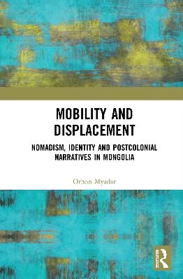 Mobility and Displacement - Orhon Myadar