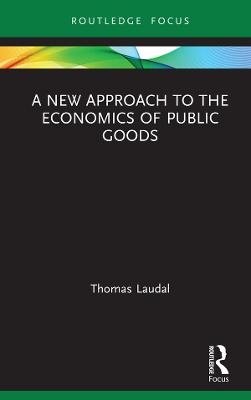 A New Approach to the Economics of Public Goods - Thomas Laudal