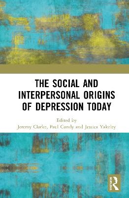 The Social and Interpersonal Origins of Depression Today - 