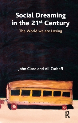 Social Dreaming in the 21st Century - John Clare, Ali Zarbafi