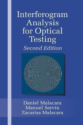 Interferogram Analysis For Optical Testing - Zacarias Malacara, Manuel Servín