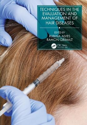 Techniques in the Evaluation and Management of Hair Diseases - 