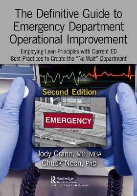 The Definitive Guide to Emergency Department Operational Improvement - MD Crane  MBA  Jody, PHD Noon  Chuck