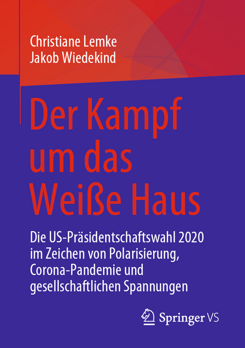 Der Kampf um das Weiße Haus - Christiane Lemke, Jakob Wiedekind