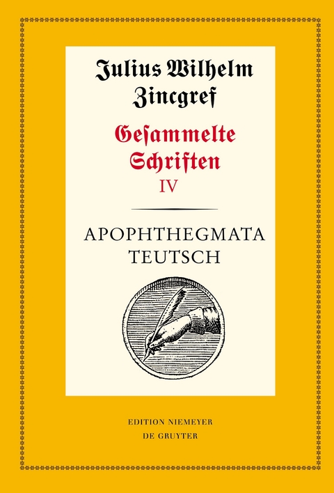 Julius Wilhelm Zincgref: Gesammelte Schriften / Apophthegmata teutsch - 