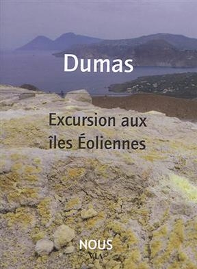 Excursion aux îles Eoliennes - Alexandre (1802-1870) Dumas