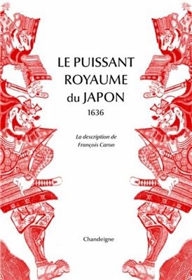 Le puissant royaume du Japon : 1636 : la description de François Caron - François (1600?-1673) Caron