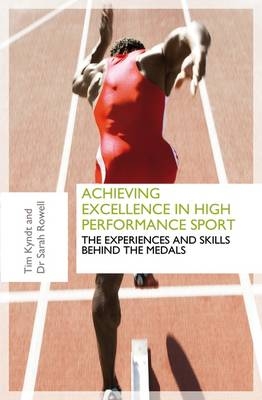 Achieving Excellence in High Performance Sport -  Sarah Rowell,  Tim Kyndt