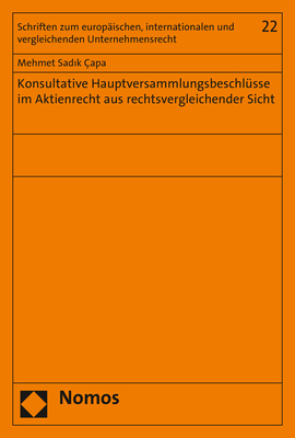 Konsultative Hauptversammlungsbeschlüsse im Aktienrecht aus rechtsvergleichender Sicht - Mehmet Sadik Çapa