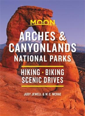 Moon Arches & Canyonlands National Parks (Third Edition) - Bill McRae, Judy Jewell, W. McRae