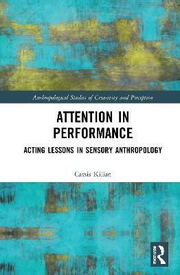 Attention in Performance - Cassis Kilian