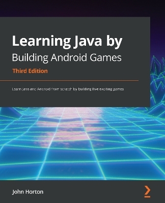 Learning Java by Building Android Games - John Horton