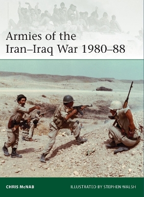 Armies of the Iran–Iraq War 1980–88 - Chris McNab