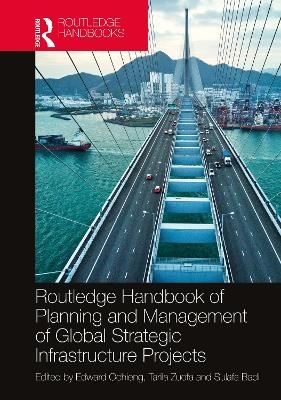 Routledge Handbook of Planning and Management of Global Strategic Infrastructure Projects - 